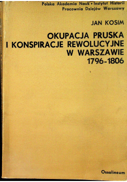 Okupacja pruska i konspiracje rewolucyjne w Warszawie 1796  1806