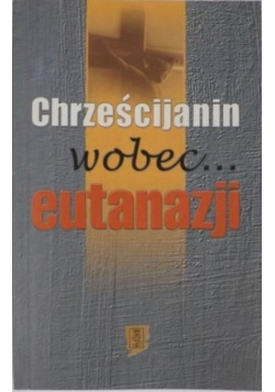 Chrześcijanin wobec eutanazji