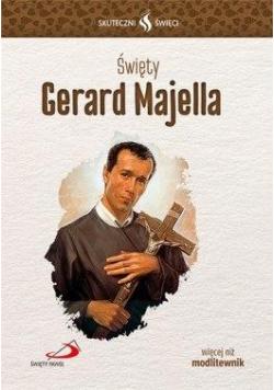 Skuteczni Święci. Święty Gerard Majella
