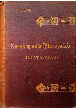 Encyklopedia staropolska ilustrowana Tom IV 1903 r