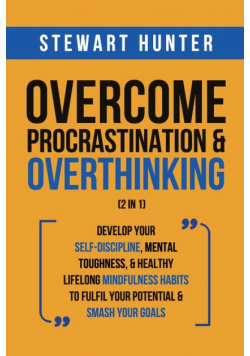 Overcome Procrastination &amp; Overthinking (2 in 1)