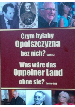 Czym byłaby Opolszczyzna bez nich