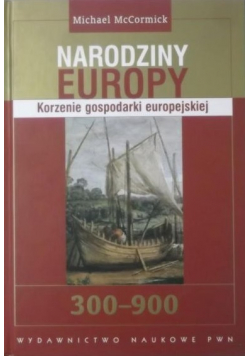 Narodziny Europy Korzenie gospodarki europejskiej