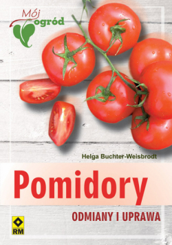 Pomidory. Odmiany i uprawa