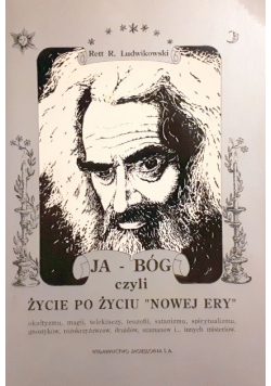 Ja - Bóg czyli życie po życiu 'Nowej Ery'