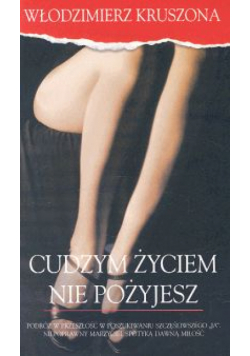 Cudzym życiem nie pożyjesz