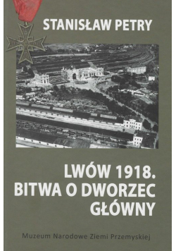 Lwów 1918 Bitwa o Dworzec Główny