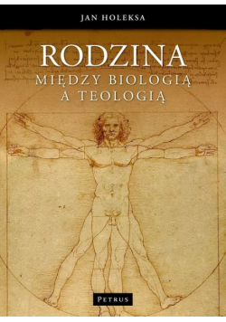 Rodzina. Między biologią a teologią