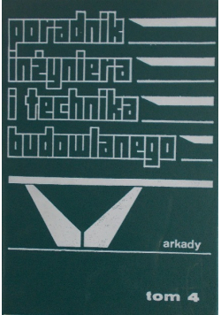 Poradnik inżyniera i technika budowlanego, Tom IV