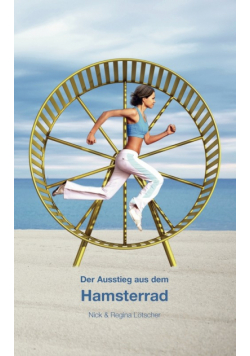 Der Ausstieg aus dem Hamsterrad