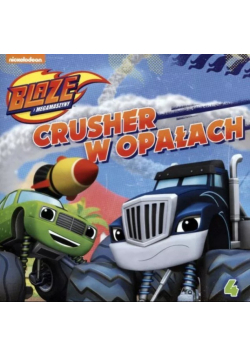 Blaze i megamaszyny 4 Crusher w opałach