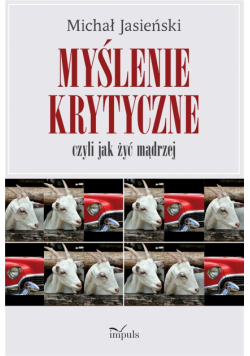 Myślenie krytyczne czyli jak żyć mądrzej