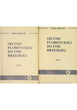 Od Unii Florenckiej do Unii Brzeskiej Tom 1 i 2