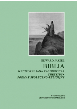 Biblia w utworze Jana Kasprowicza Chrystus poemat społeczno-religijny
