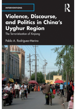 Violence, Discourse, and Politics in China's Uyghur Region