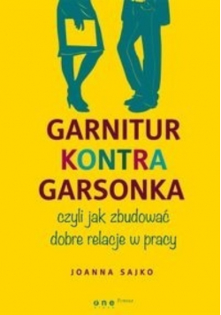 Garnitur kontra garsonka czyli jak zbudować dobre relacje w pracy