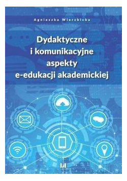 Dydaktyczne i komunikacyjne aspekty e-edukacji...