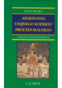 Aksjologia unijnego kodeksu proceduralnego