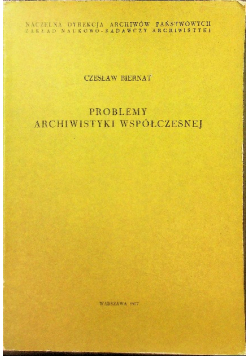 Problemy archiwistyki współczesnej