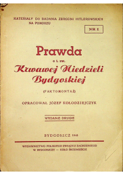 Prawda o t. zw. Krwawej Niedzieli Bydgoskiej 1945 r.