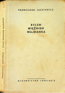 Byłem więźniem Majdanka