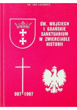 Św Wojciech i Gdańskie sanktuarium w zwierciadle historii