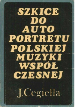 Szkice do auto portretu polskiej muzyki współczesnej