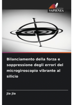 Bilanciamento della forza e soppressione degli errori del microgiroscopio vibrante al silicio