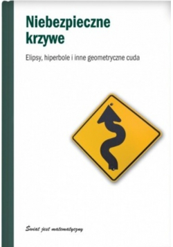 Niebezpieczne Krzywe. Elipsy, hiperbole i inne