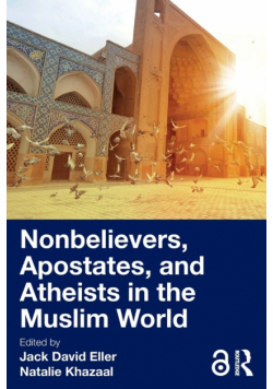 Nonbelievers, Apostates, and Atheists in the Muslim World