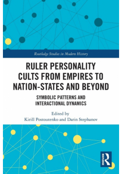 Ruler Personality Cults from Empires to Nation-States and Beyond