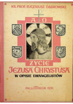 Życie Jezusa Chrystusa w opisie Ewangelistów