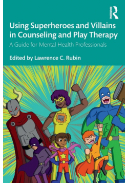 Using Superheroes and Villains in Counseling and Play Therapy
