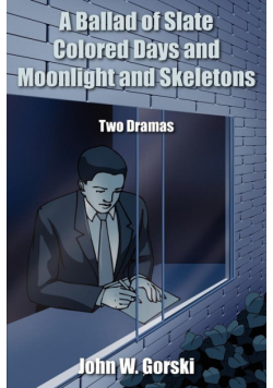 A Ballad of Slate Colored Days and Moonlight and Skeletons
