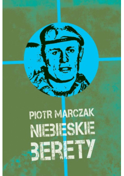 Marczak Piotr - Niebieskie berety