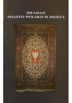 Isfahan Miasto polskich dzieci
