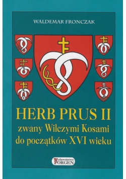 Herb Prus II zwany Wilczymi Kosami do początków XVI wieku