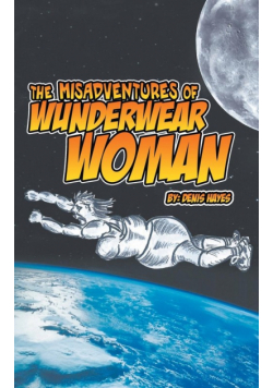 The Misadventures of Wunderwear Woman
