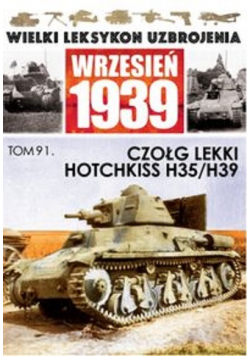 Wielki Leksykon Uzbrojenia Wrzesień 1939  Czołg lekki Hotchkiss H35 / H39