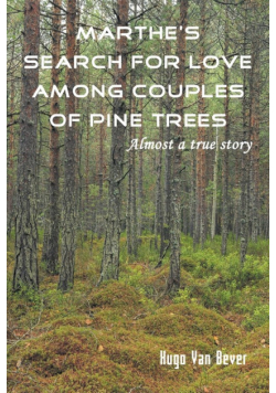 Marthe's Search for Love Among Couples of Pine Trees. Almost a true story
