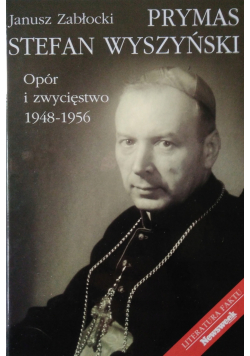 Prymas Stefan Wyszyński Opór i zwycięstwo 1948 1956