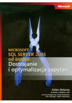 Microsoft SQL Server 2005 od środka: Dostrajanie i optymalizacja zapytań