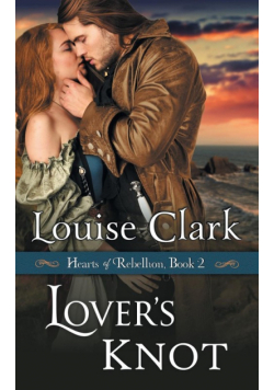 Lover's Knot (Hearts of Rebellion Series, Book 2)