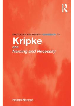 Routledge Philosophy GuideBook to Kripke and Naming and Necessity