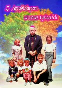 Z Arcybiskupem w nowe tysiąclecie część 1