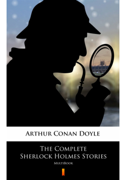 The Complete Sherlock Holmes Stories. MultiBook