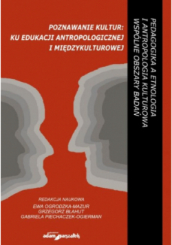 Poznawanie kultur: ku edukacji antropologicznej i międzykulturowej