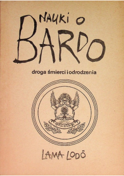 Nauki o Bardo: droga śmierci i odrodzenia