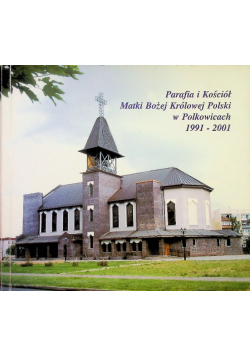 Parafia i Kościół Matki Bożej Królowej Polski w Polkowicach 1991 - 2001