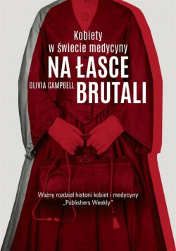 Kobiety w świecie medycyny. Na łasce brutali